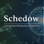 Schedow: Understanding Its Meaning, Uses, and Importance
