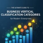 The Ultimate Guide to business vertical classification categories for Modern Enterprises